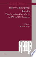 Medieval perceptual puzzles : theories of sense perceptions in the 13th and 14th century / edited by Elena Baltuta.