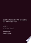 Meeting the information challenge : the experience of Africa / edited by Margaret Grieco, Royal Colle and Muna Ndulo.