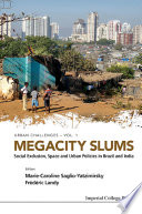 Megacity slums : social exclusion, space and urban policies in Brazil and India /