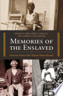 Memories of the enslaved : voices from the slave narratives / Spencer R. Crew, Lonnie G. Bunch III, and Clement A. Price, editors.