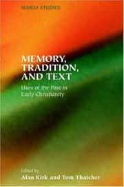Memory, tradition, and text : uses of the past in early Christianity / edited by Alan Kirk and Tom Thatcher.