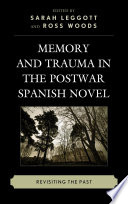 Memory and trauma in the postwar Spanish novel : revisiting the past /