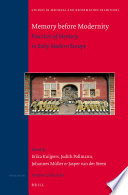 Memory before modernity : practices of memory in early modern Europe / edited by Erika Kuijpers [and three others].