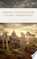 Memory in ancient Rome and early Christianity / edited by Karl Galinsky.