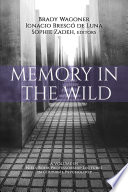 Memory in the wild / edited by Brady Wagoner, Ignacio Brescó de Luna, Aalborg University, Sophie Zadeh, University of Cambridge.