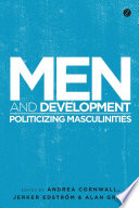Men and development : politicizing masculinities /