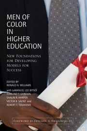 Men of color in higher education : new foundations for developing models for success / edited by Ronald A. Williams [and 5 others] ; foreword by Freeman A. Hrabowski, III.