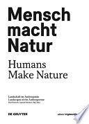 Mensch macht natur : landschaft im anthropozan /