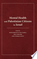Mental health and Palestinian citizens in Israel / edited by Muhammad M. Haj-Yahia, Ora Nakash, and Itzhak Levav.