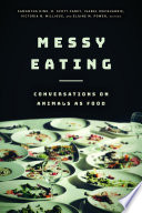 Messy eating : conversations on animals as food /