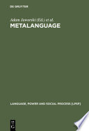 Metalanguage : social and ideological perspectives / edited by Adam Jaworski, Nikolas Coupland, Dariusz Galasinski.