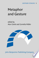 Metaphor and gesture / edited by Alan Cienki, Cornelia Müller.