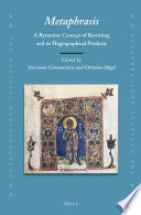 Metaphrasis : a Byzantine concept of rewriting and its hagiographical products /