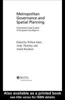 Metropolitan governance and spatial planning : comparative case studies of European city-regions / edited by Willem Salet, Andy Thornley and Anton Kreukels.