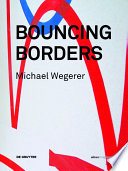 Michael Wegerer, bouncing borders : Daten, Skulptur und Grafik = data, sculpture and graphic /