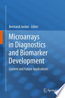 Microarrays in diagnostics and biomarker development : current and future applications / Bertrand Jordan, editor.