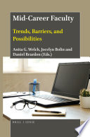 Mid-career faculty : trends, barriers, and possibilities / edited by Anita G. Welch, Jocelyn Bolin and Daniel Reardon.