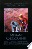 Migrant cartographies : new cultural and literary spaces in post-colonial Europe /