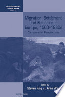 Migration, settlement and belonging in Europe, 1500-1930s : comparative perspectives / edited by Steven King and Anne Winter.