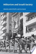 Militarism and Israeli society edited by Gabriel Sheffer and Oren Barak.