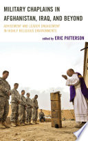 Military chaplains in Afghanistan, Iraq, and beyond : advisement and leader engagement in highly religious environments /