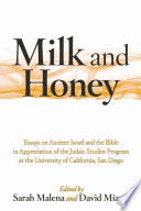 Milk and honey essays on ancient Israel and the Bible in appreciation of the Judaic Studies Program at the University of California, San Diego /