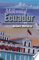 Millennial Ecuador : critical essays on cultural transformations and social dynamics / edited by Norman E. Whitten, Jr.