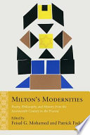 Milton's modernities : poetry, philosophy, and history from the seventeenth century to the present /