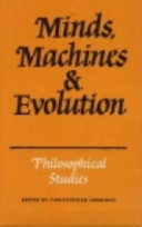 Minds, machines, and evolution : philosophical studies / edited by Christopher Hookway.