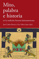 Mito, palabra e historia en la tradicion literaria latinoamericana /