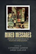 Mixed messages : American correspondences in visual and verbal practices /