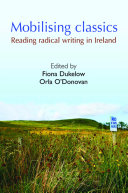 Mobilising classics : reading radical writing in Ireland / edited by Fiona Dukelow and Orla O'Donovan.
