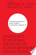 Modeling Economic Growth in Contemporary Hong Kong / edited by Michael K. Fung, Bruno S. Sergi.