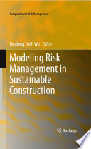 Modeling risk management in sustainable construction / Desheng Dash Wu, editor.