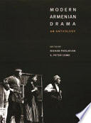 Modern Armenian drama : an anthology / edited by Nishan Parlakian, S. Peter Cowe.