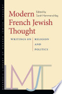 Modern French Jewish thought : writings on religion and politics / edited by Sarah Hammerschlag.