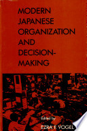 Modern Japanese organization and decision-making /