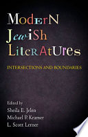 Modern Jewish literatures intersections and boundaries / edited by Sheila E. Jelen, Michael P. Kramer, and L. Scott Lerner.