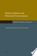 Modern Judaism and historical consciousness : identities, encounters, perspectives / edited by Andreas Gotzmann and Christian Wiese.