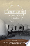 Modernization as spectacle in Africa / edited by Peter J. Bloom, Stephan F. Miescher, and Takyiwaa Manuh.