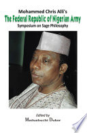 Mohammed Chris Alli's the Federal Republic of Nigerian Army symposium on Sage philosophy /