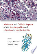 Molecular and cellular aspects of the serpinopathies and disorders in serpin activity /