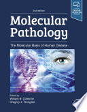 Molecular pathology : the molecular basis of human disease / edited by William B. Coleman, Gregory J. Tsongalis.