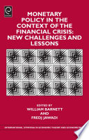 Monetary policy in the context of the financial crisis : new challenges and lessons / edited by William A. Barnett, Fredj Jawadi.