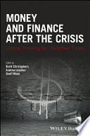 Money and finance after the crisis : critical thinking for uncertain times / edited by Brett Christophers, Andrew Leyshon and Geoff Mann.