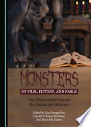 Monsters of film, fiction, and fable : the cultural links between the human and inhuman /