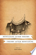 Montaigne after theory, theory after Montaigne / edited by Zahi Zalloua.