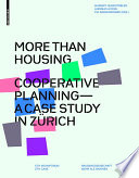 More than housing : cooperative planning - a case study in Zürich /