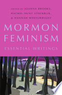 Mormon feminism : essential writings /