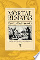 Mortal remains : death in early America /